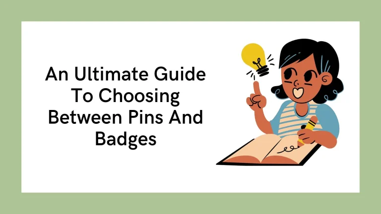 An Ultimate Guide To Choosing Between Pins And Badges